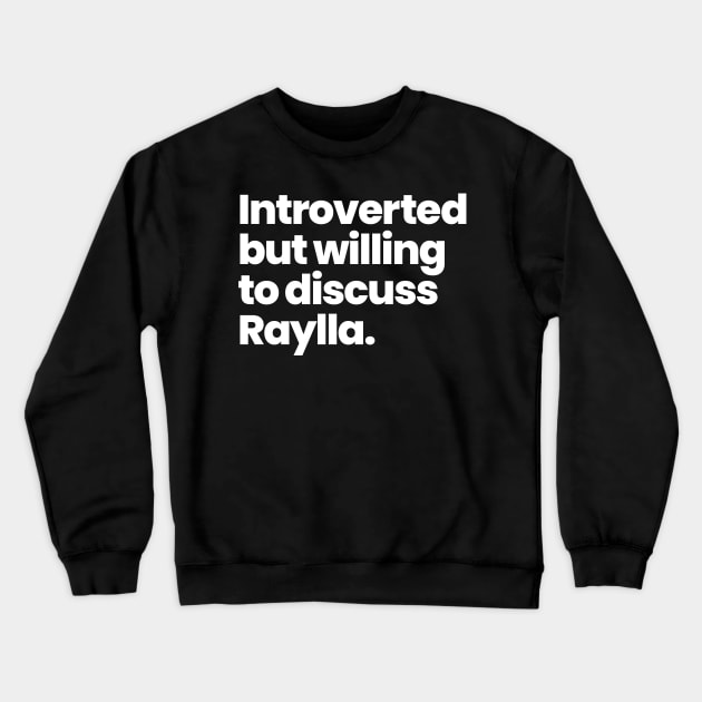 Introverted but willing to discuss Raylla. Crewneck Sweatshirt by VikingElf